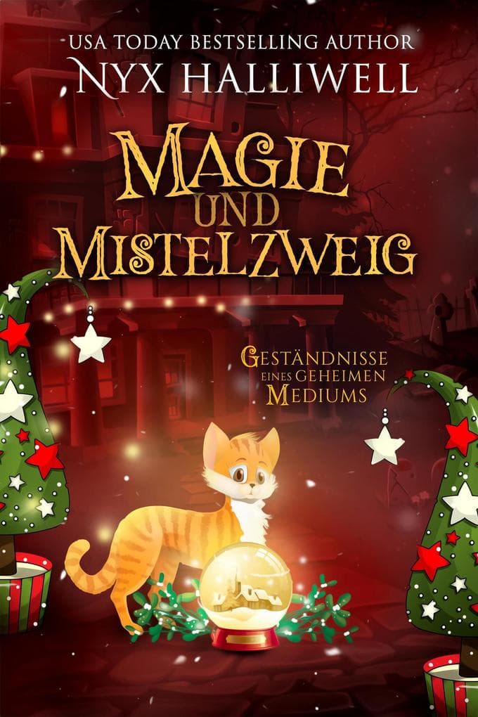 Magie undMistelzweig (Geständnisse eines geheimen Mediums, #2)