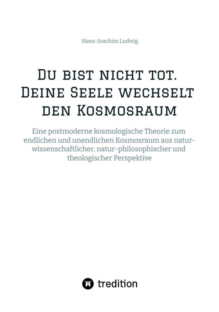 Du bist nicht tot. Deine Seele wechselt den Kosmosraum.