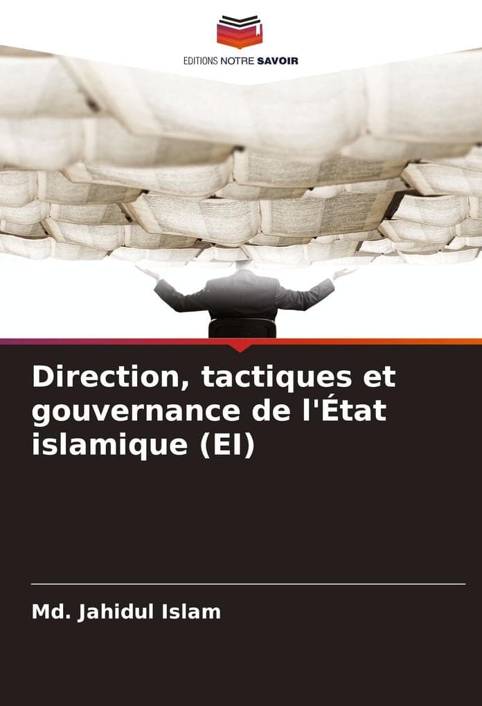 Direction, tactiques et gouvernance de l'État islamique (EI)