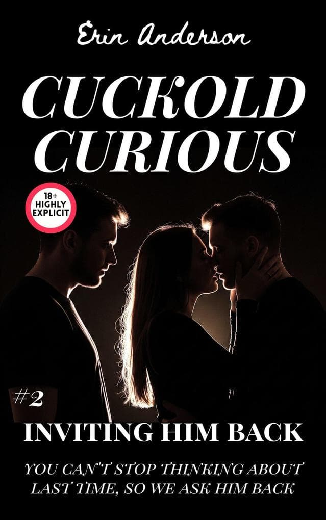 Cuckold Curious: Inviting Him Back (Marcus, #2)