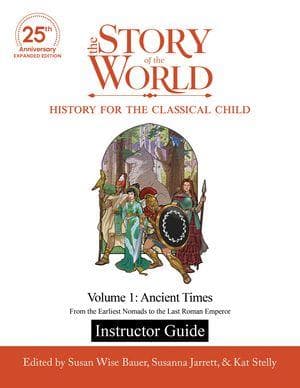 Instructor Guide to the Story of the World, Volume 1: Ancient Times, 25th Anniversary Expanded Edition
