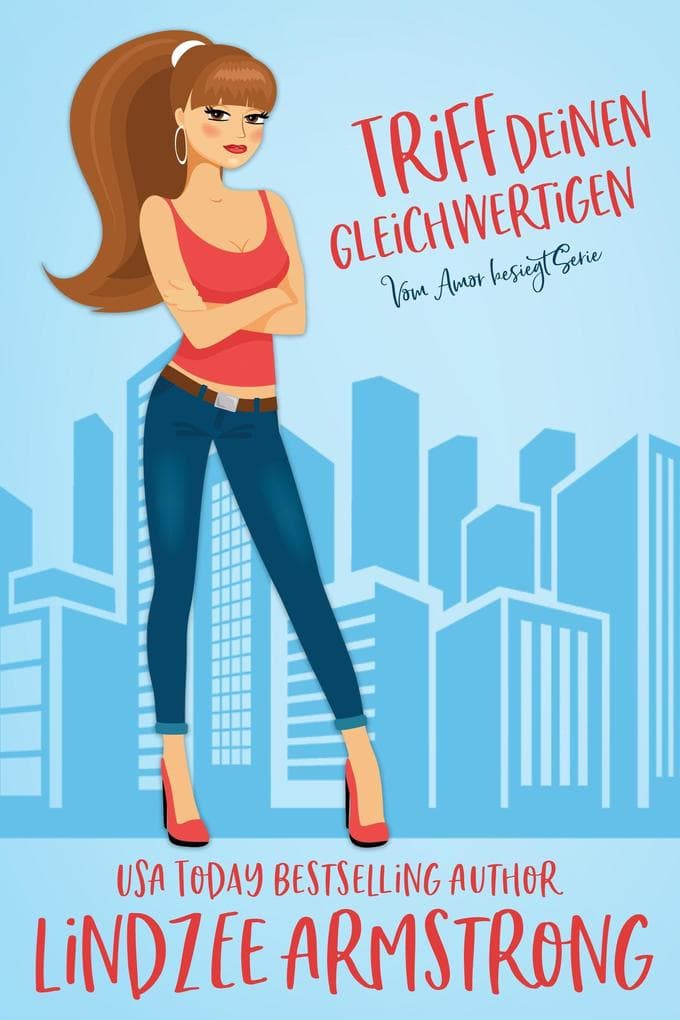 Triff deinen Gleichwertigen (Vom Amor besiegt, #13)