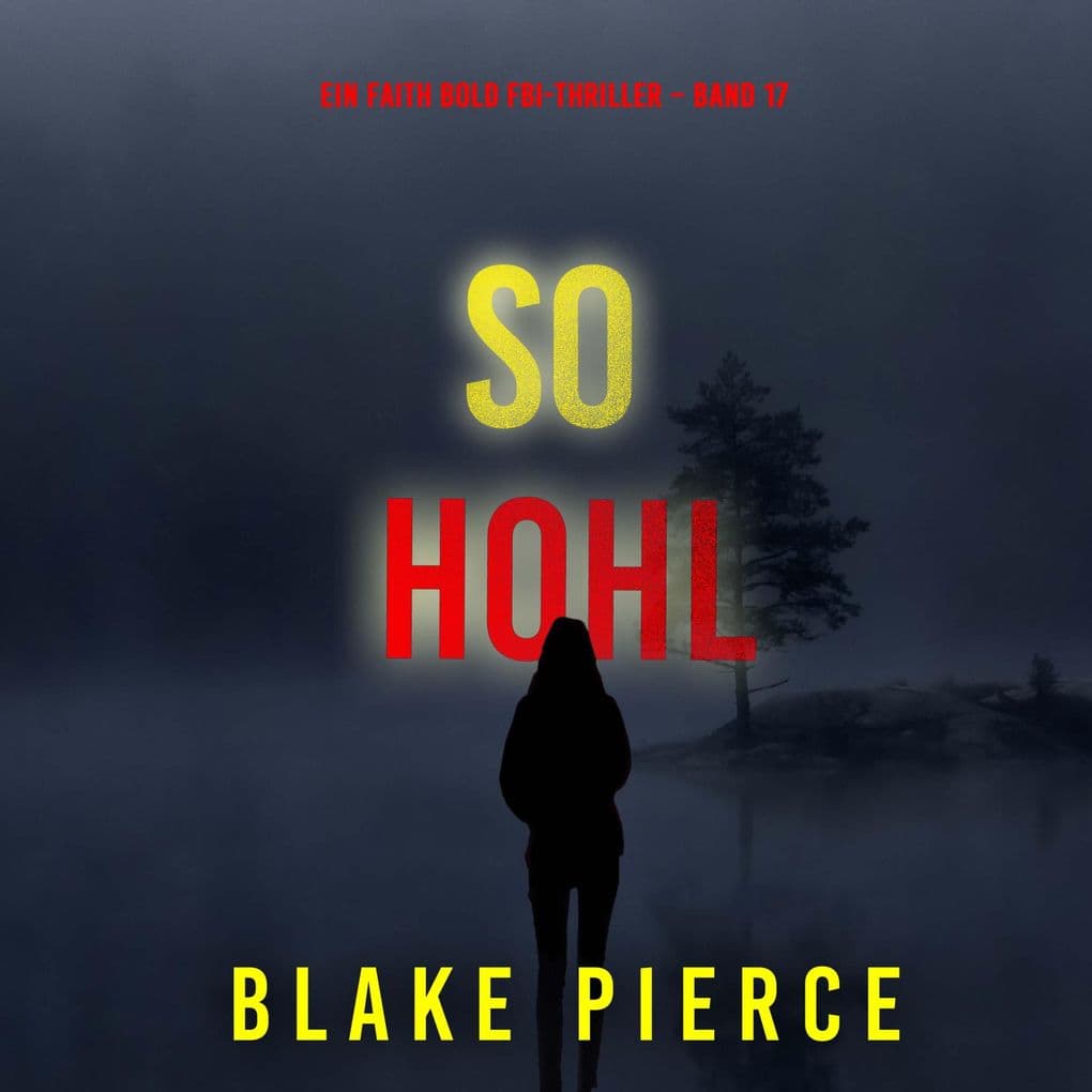So Hohl (Ein Faith Bold FBI-Thriller Band 17)