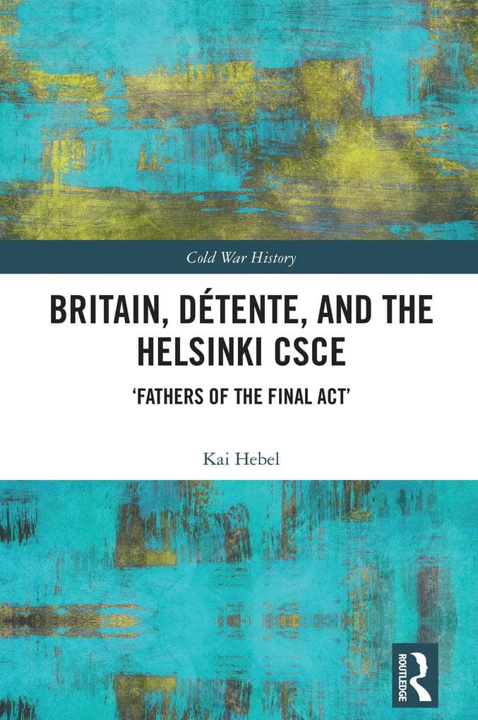 Britain, Détente, and the Helsinki CSCE