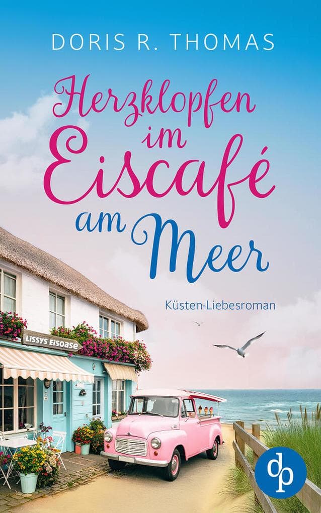 Herzklopfen im Eiscafé am Meer | Ein Küsten-Liebesroman