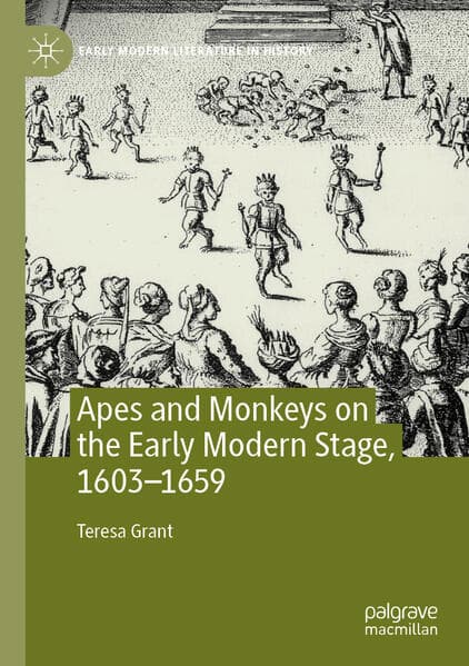 Apes and Monkeys on the Early Modern Stage, 1603-1659