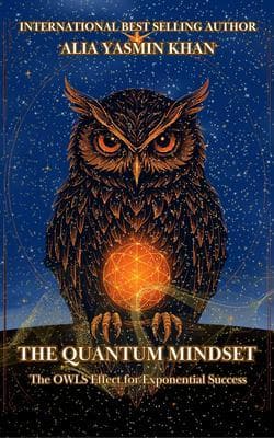 The Quantum Mindset: The OWLS Effect for Exponential Success
