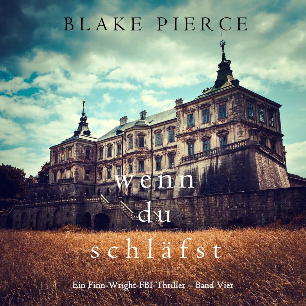 Wenn du schläfst (Ein Finn-Wright-FBI-Thriller Band Vier)