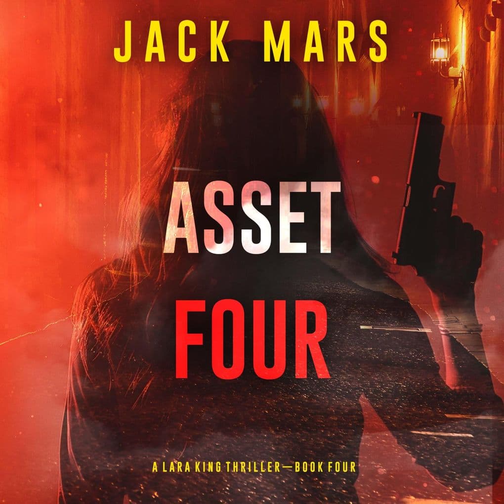Asset Four (A Lara King Espionage ThrillerBook 4)