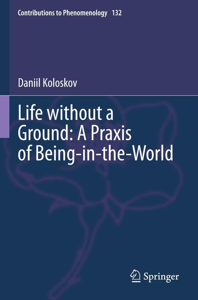 Life without a Ground: A Praxis of Being-in-the-World