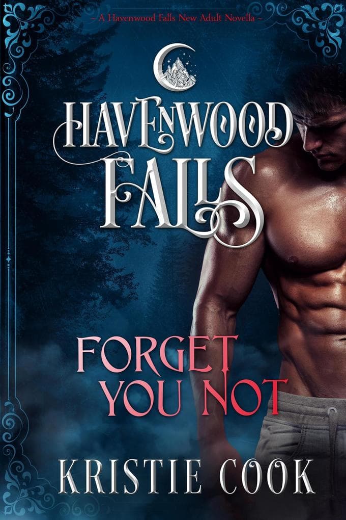 Forget You Not (Havenwood Falls, #1)