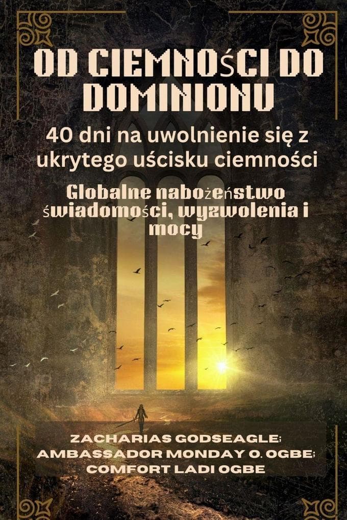 OD CIEMNOCI DO DOMINIONU - 40 dni na uwolnienie si z ukrytego ucisku ciemnoci