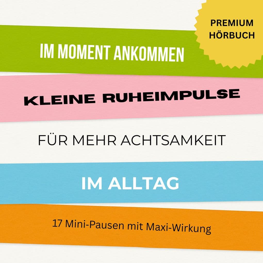 Im Moment ankommen: Kleine Ruheimpulse für mehr Achtsamkeit und Entspannung im Alltag