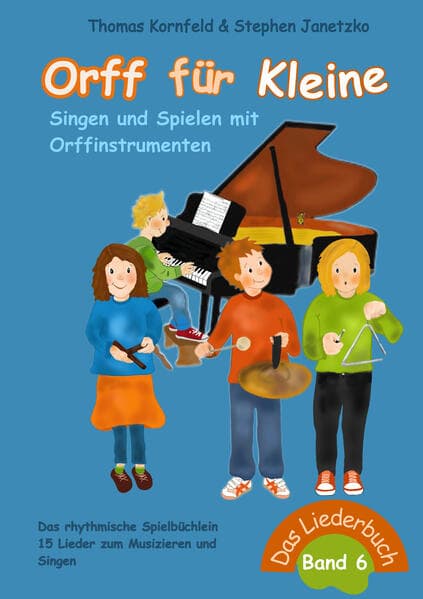 Orff für Kleine, Band 6 - Singen und Spielen mit Orffinstrumenten