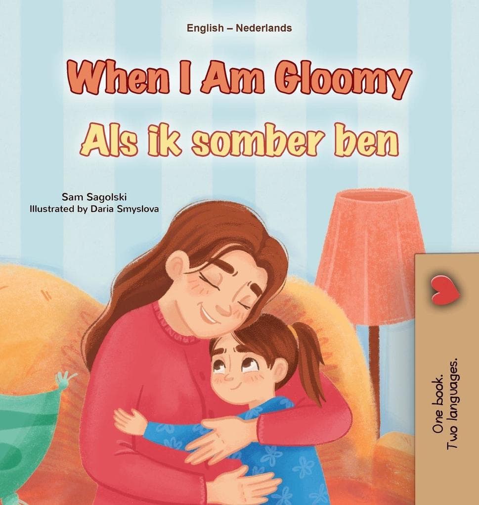 When I am Gloomy (English Dutch Bilingual Children's Book)