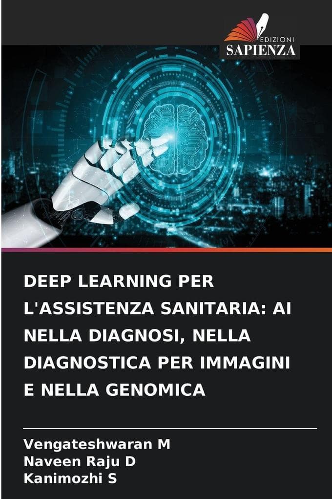 DEEP LEARNING PER L'ASSISTENZA SANITARIA: AI NELLA DIAGNOSI, NELLA DIAGNOSTICA PER IMMAGINI E NELLA GENOMICA