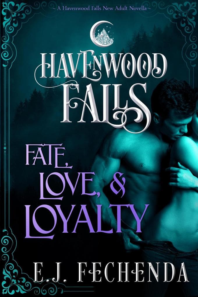 Fate, Love & Loyalty (Havenwood Falls, #3)