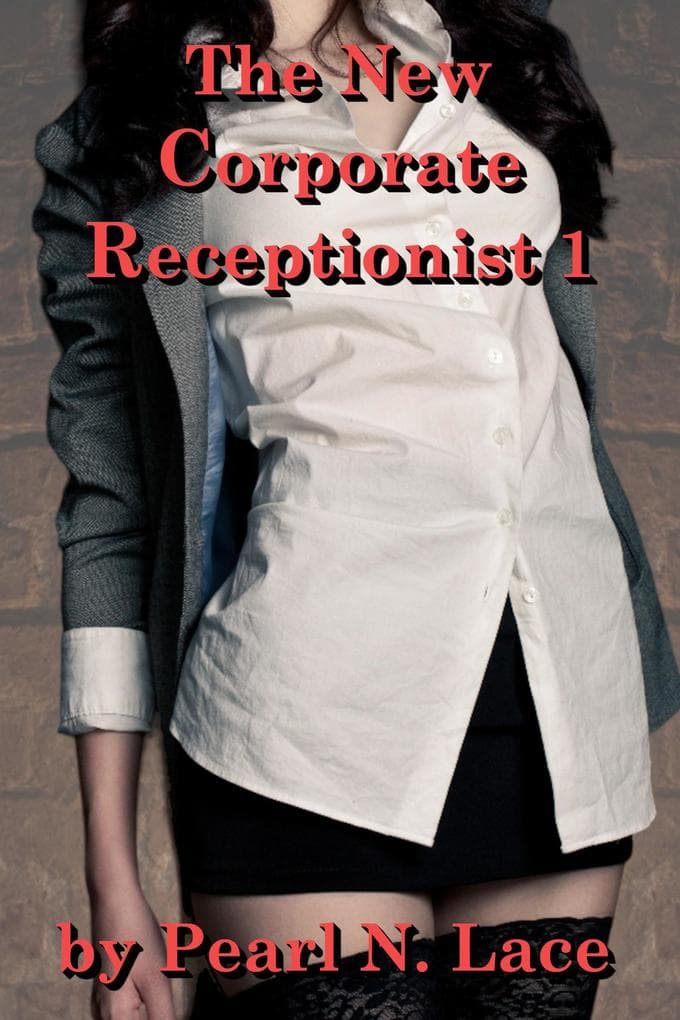 The New Corporate Receptionist 1 (Sexy Stories, #15)