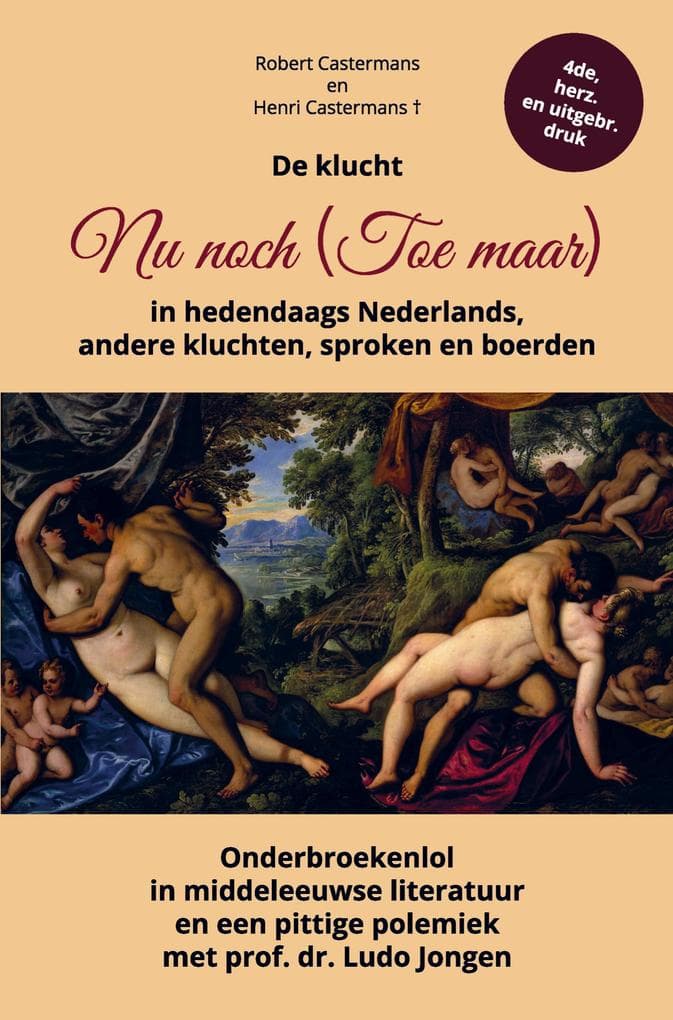 De klucht Nu noch (Toe maar) in hedendaags Nederlands, andere kluchten, sproken en boerden