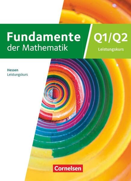 Fundamente der Mathematik 12. Schuljahr/Q1-Q2: Leistungskurs - Hessen ab 2025 - Schulbuch