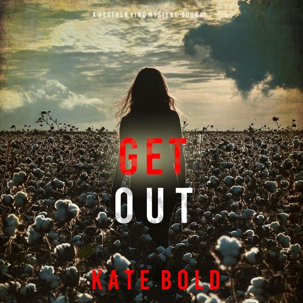 Get Out (A Heather King Suspense ThrillerBook One)