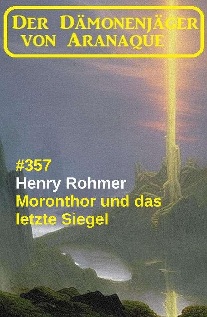 Moronthor und das letzte Siegel: Der Dämonenjäger von Aranque 357