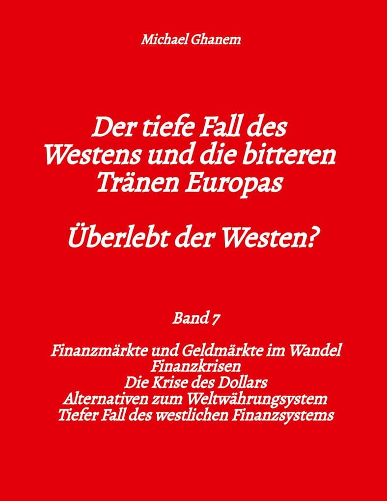 Der tiefe Fall des Westens und die bitteren Tränen Europas - Band 7