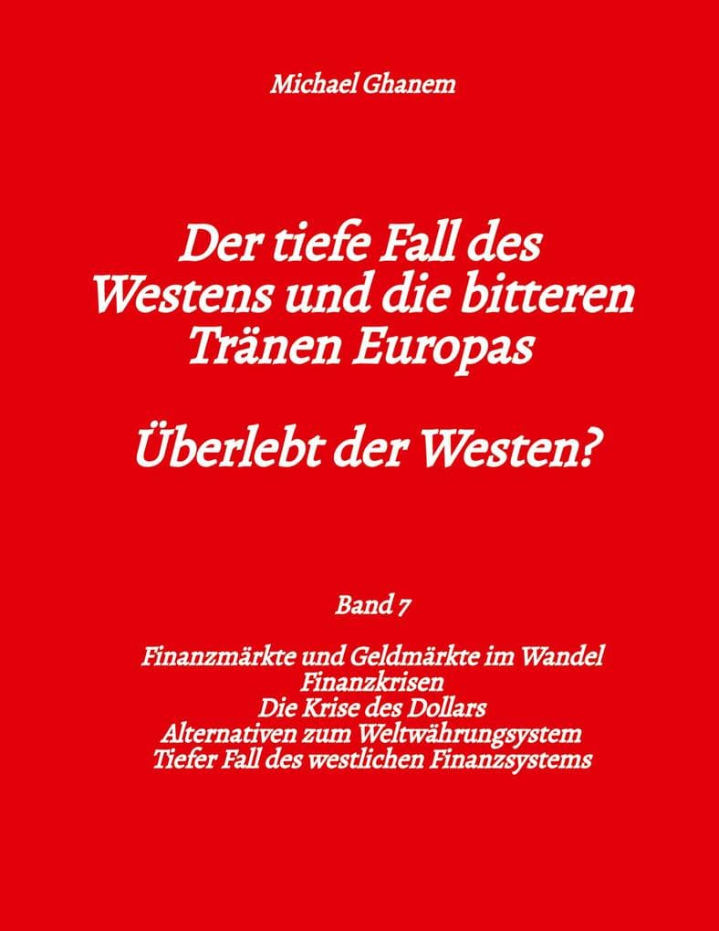 Der tiefe Fall des Westens und die bitteren Tränen Europas - Band 7