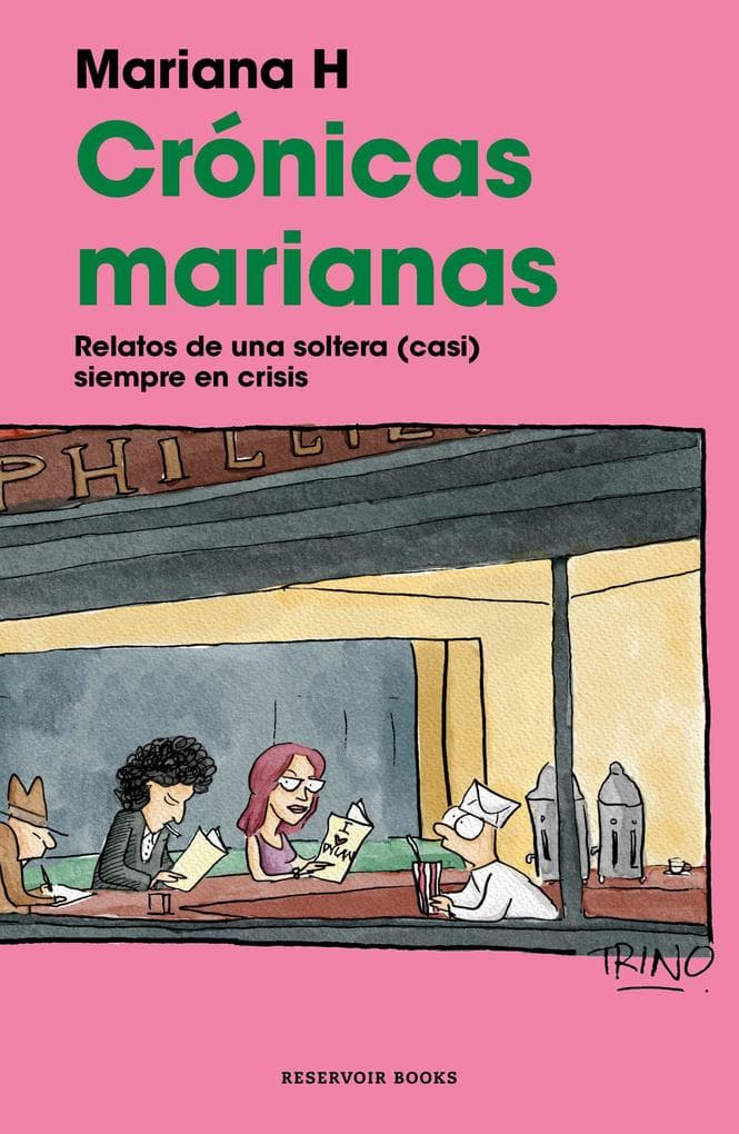 Crónicas Marianas: Relatos de Una Soltera (Casi) Siempre En Crisis / The Mariana Chronicles: Tales of a Single Woman in (Nearly) Perpetual Crisis