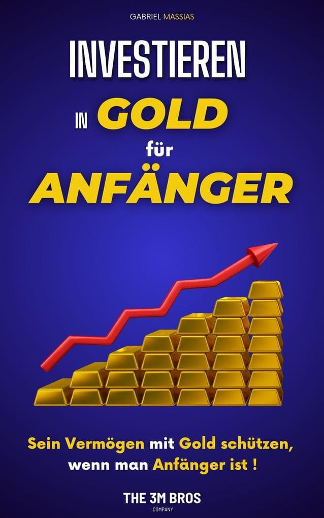Investieren in Gold für Anfänger: Sein Vermögen mit Gold schützen, wenn man Anfänger ist