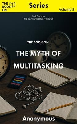 The Book On The Myth of Multitasking