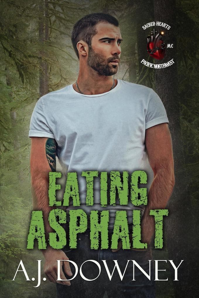 Eating Asphalt (Sacred Hearts MC: Pacific Northwest, #5)