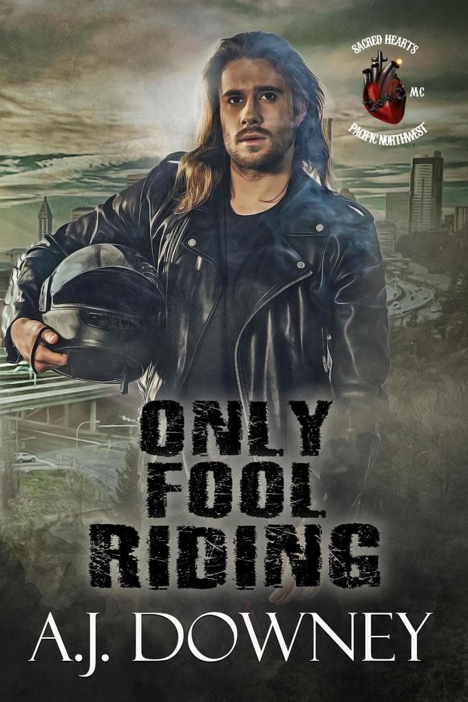 Only Fool Riding (Sacred Hearts MC: Pacific Northwest, #7)