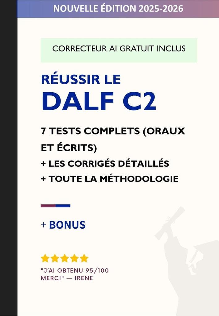 RÉUSSIR LE DALF C2 : 7 tests complets avec corrigés détaillés + Méthodologie + Correcteur IA gratuit