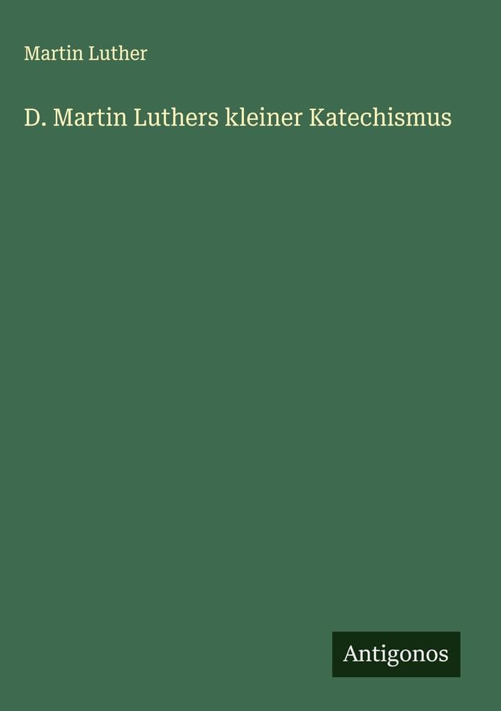 D. Martin Luthers kleiner Katechismus