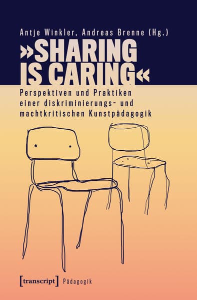 'Sharing is Caring' - Perspektiven und Praktiken einer diskriminierungs- und machtkritischen Kunstpädagogik