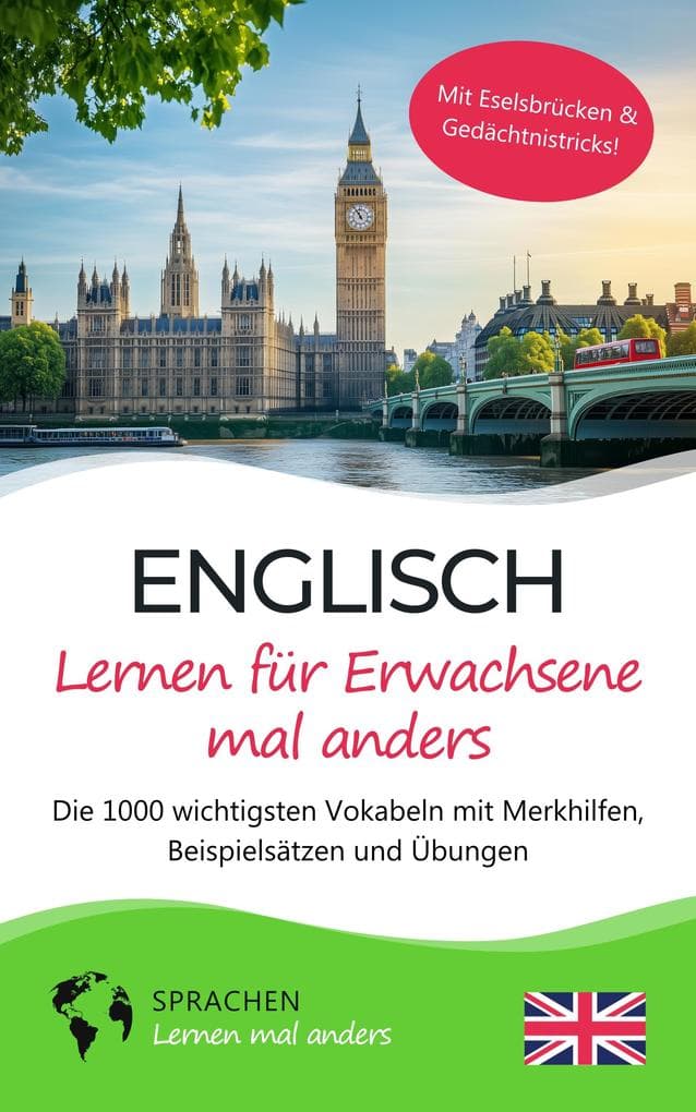 Englisch lernen für Erwachsene mal anders - Die 1000 wichtigsten Vokabeln mit Merkhilfen, Beispielsätzen und Übungen