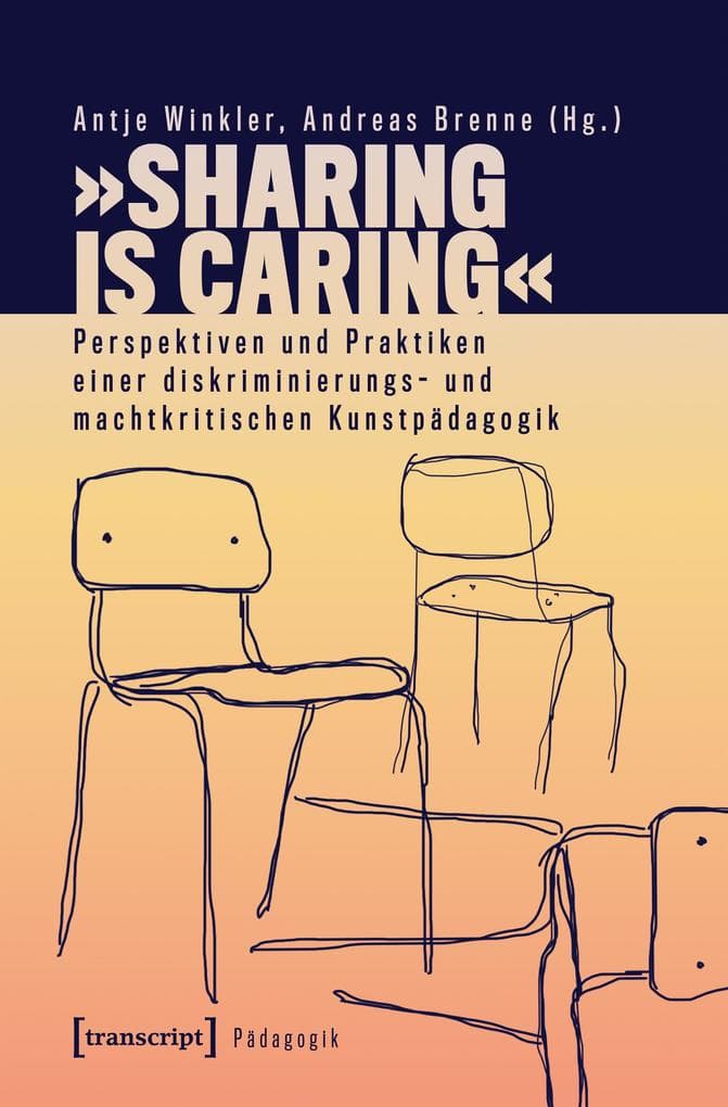 »Sharing is Caring« - Perspektiven und Praktiken einer diskriminierungs- und machtkritischen Kunstpädagogik