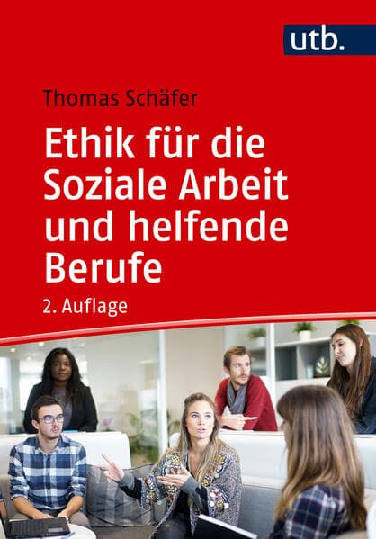 Ethik für die Soziale Arbeit und helfende Berufe