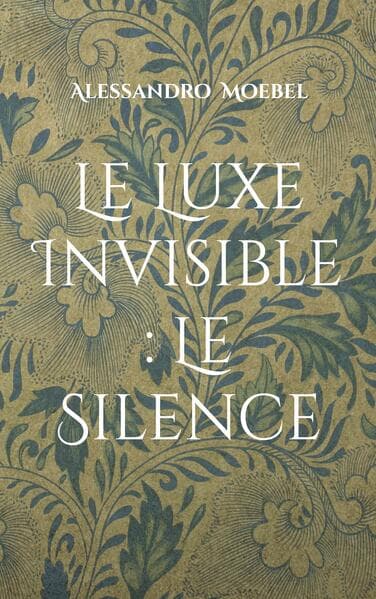 Le Luxe Invisible : Le Silence