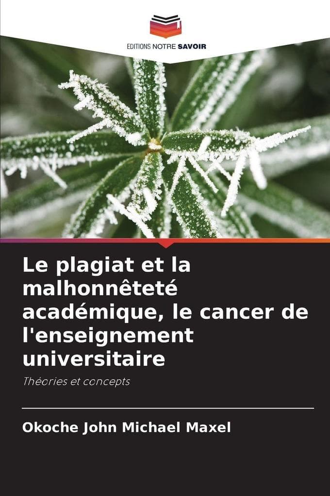 Le plagiat et la malhonnêteté académique, le cancer de l'enseignement universitaire