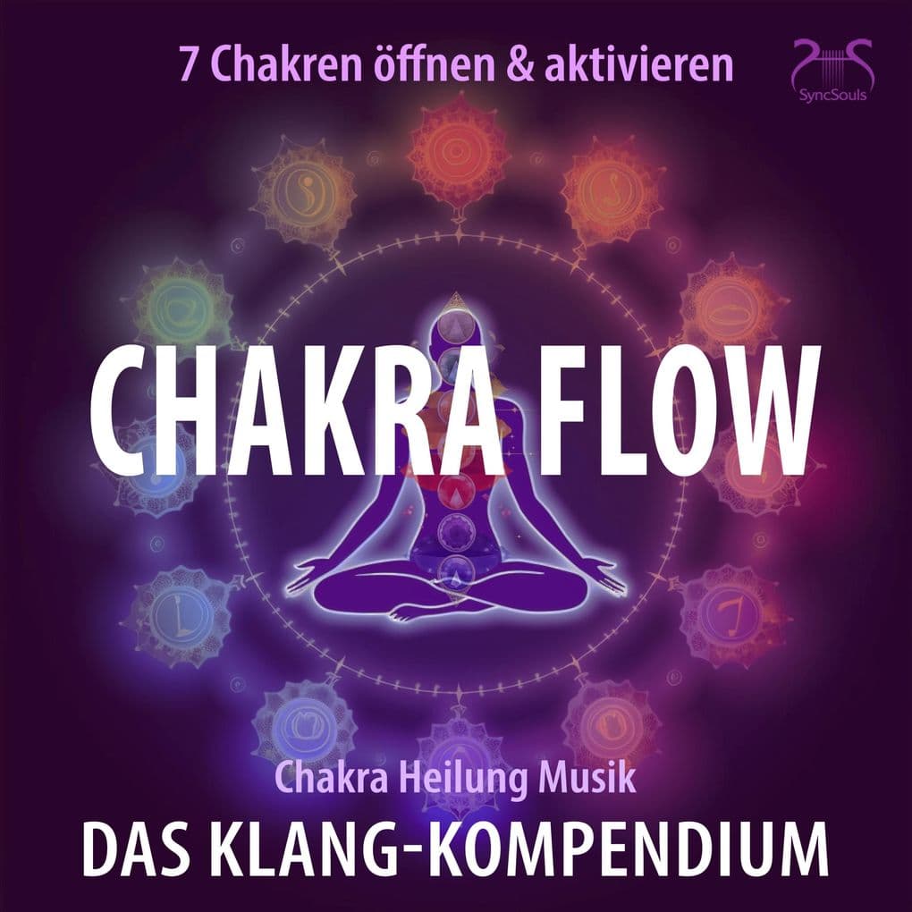 Chakra Flow - Chakra Heilung Musik - 7 Chakren öffnen & aktivieren