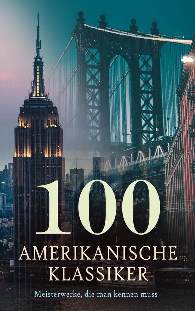 100 Amerikanische Klassiker - Meisterwerke, die man kennen muss