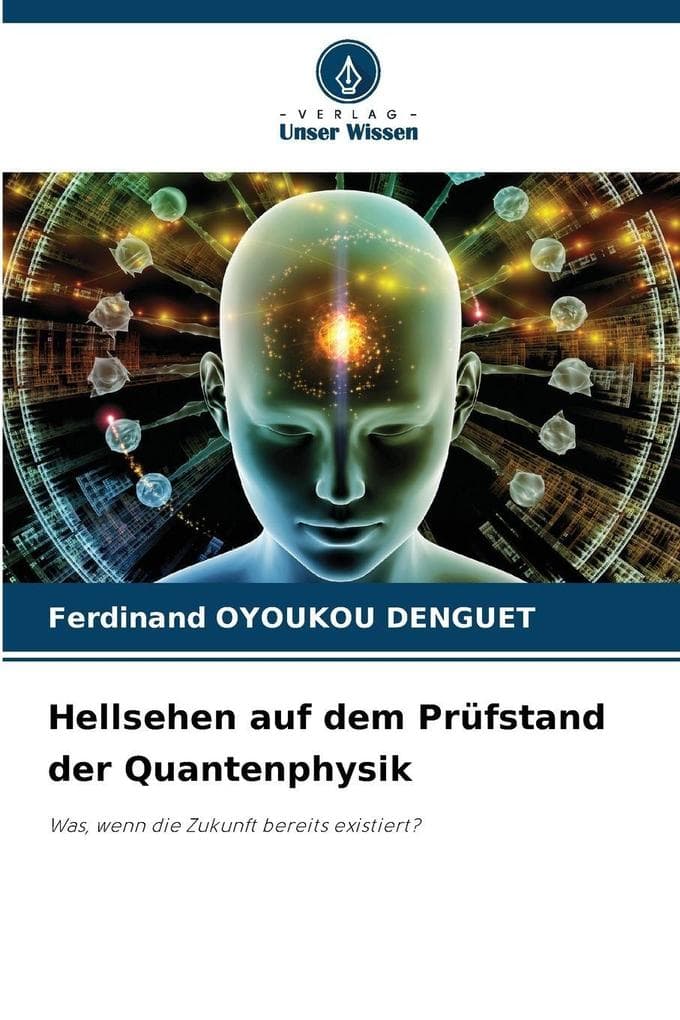 Hellsehen auf dem Prüfstand der Quantenphysik