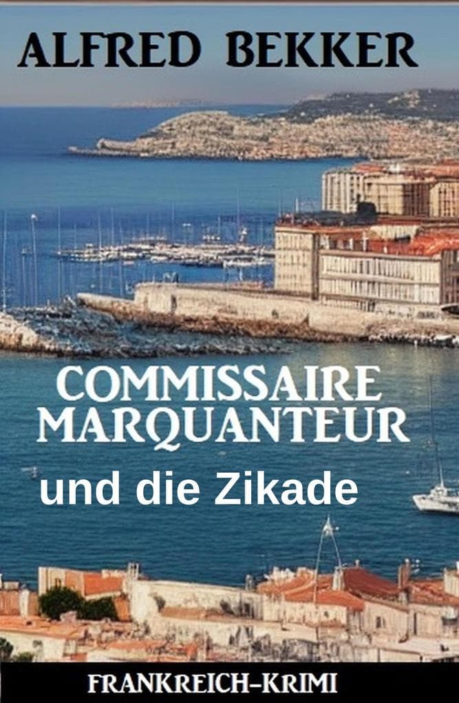 Commissaire Marquanteur und die Zikade: Frankreich Krimi