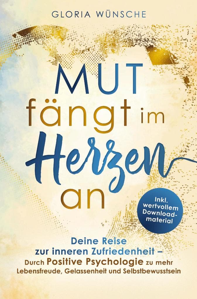 Mut fängt im Herzen an: Deine Reise zur inneren Zufriedenheit