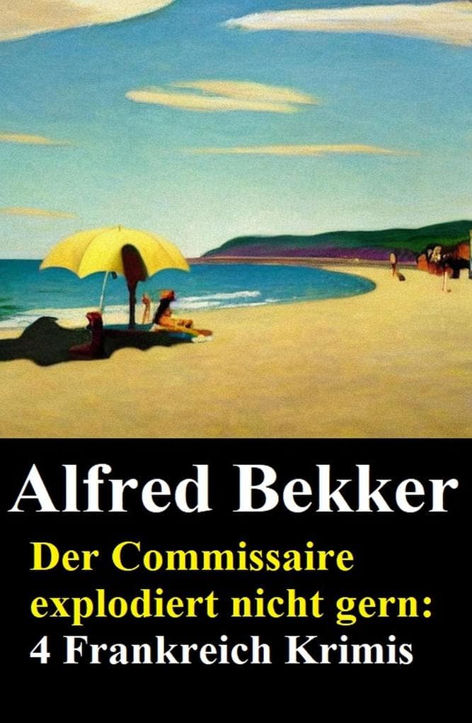 Der Commissaire explodiert nicht gern: 4 Frankreich Krimis