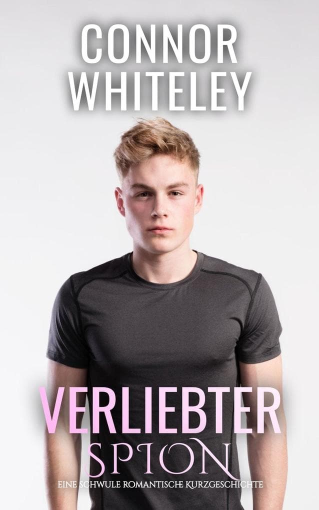 Verliebter Spion: Eine schwule zeitgenössische Liebesgeschichte (Zeitgenössische homosexuelle Liebesromane, #34)