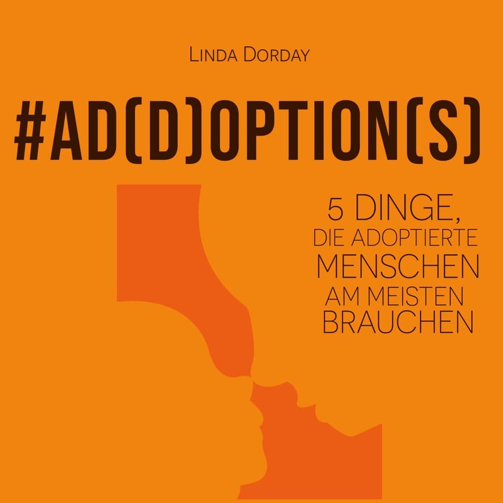 Add Options: 5 Dinge, die adoptierte Menschen am meisten brauchen