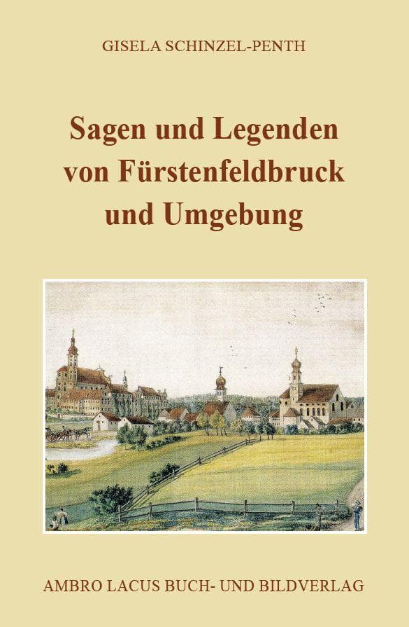 Sagen und Legenden von Fürstenfeldbruck und Umgebung